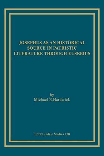 Josephus as an Historical Source in Patristic Literature through Eusebius