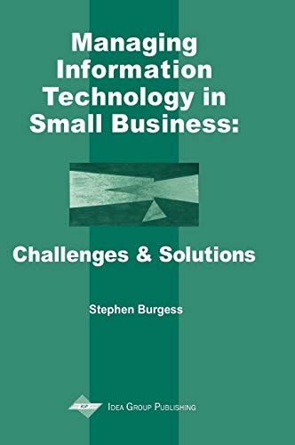 Managing Information Technology in Small Businesses