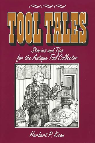Tool Tales, Stories and Tips for the Antique Tool Collector