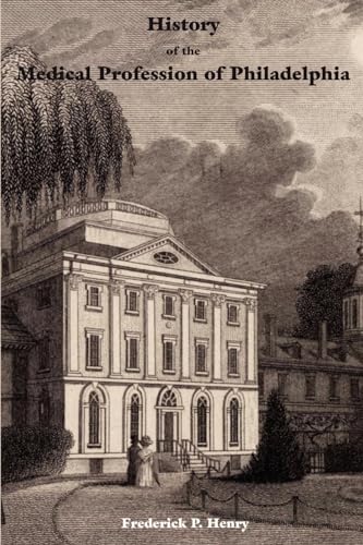 History of the Medical Profession of Philadelphia