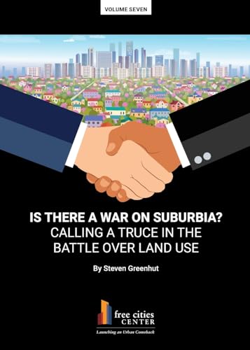 Is There a War on Surburbia? Calling a Truce in the Battle Over Land Use