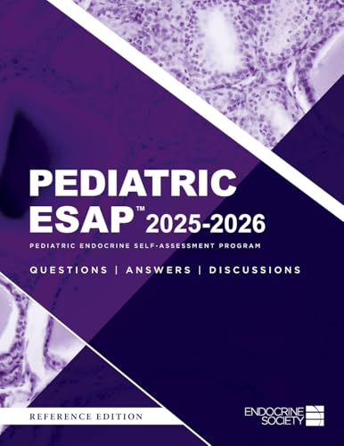 Pediatric ESAP™ 2025-2026 Pediatric Endocrine Self-Assessment Program Questions, Answers, Discussions