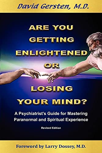 Are You Getting Enlightened or Are You Going Crazy? a Psychiatrist's Guide for Mastering Paranormal and Spiritual Experience.