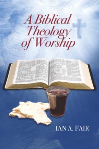 A Biblical Theology of Worship