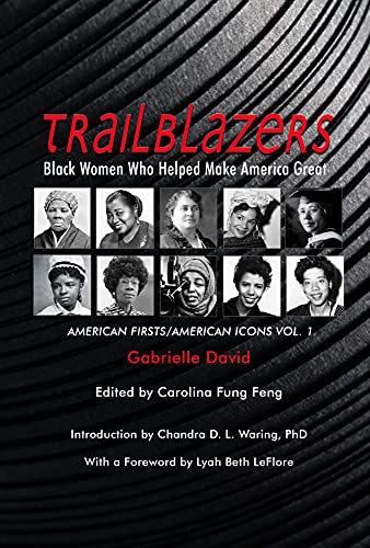 TRAILBLAZERS, Black Women Who Helped Make America Great
