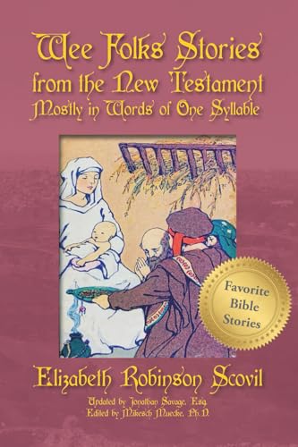 Wee Folks Stories from The New Testament Mostly in Words of One Syllable