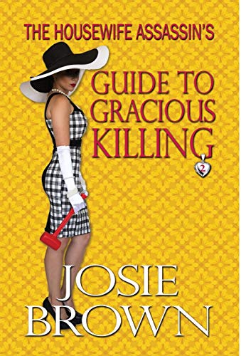 The Housewife Assassin's Guide to Gracious Killing