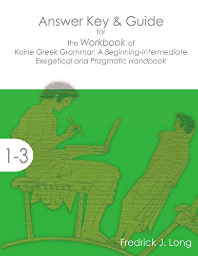 Answer Key & Guide for the Workbook of Koine Greek Grammar