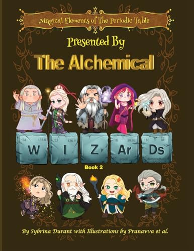 Magical Elements of the Periodic Table Presented By The Alchemical Wizards - Book 2