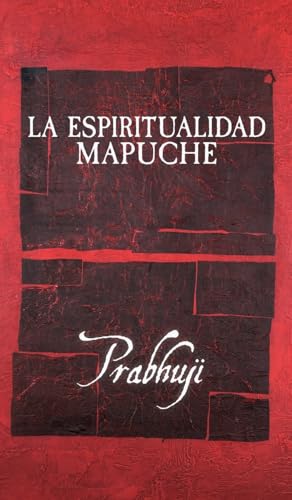 La espiritualidad mapuche