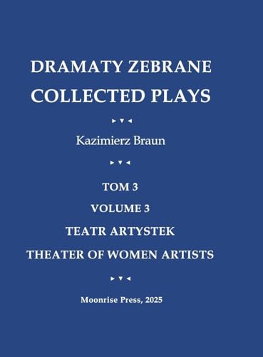 Dramaty Zebrane. Collected Plays. Tom 3. Volume 3. Teatr Artystek. Theater of Women Artists