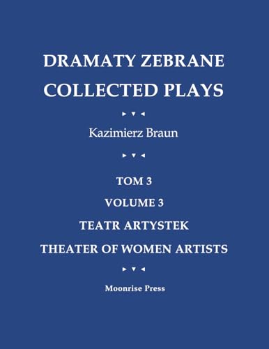 Dramaty Zebrane. Collected Plays. Tom 3. Volume 3. Teatr Artystek. Theater of Women Artists