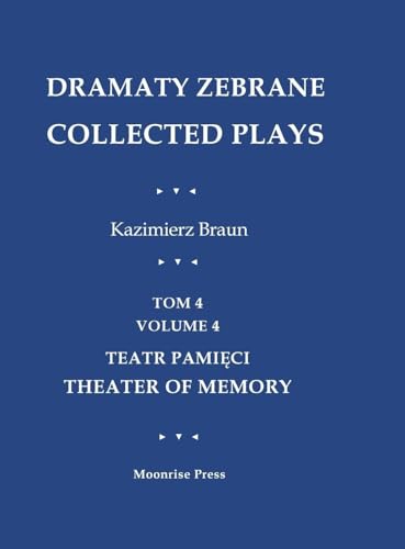 Dramaty Zebrane. Collected Plays. Tom 4. Volume 4. Teatr Pamięci. Theater of Memory