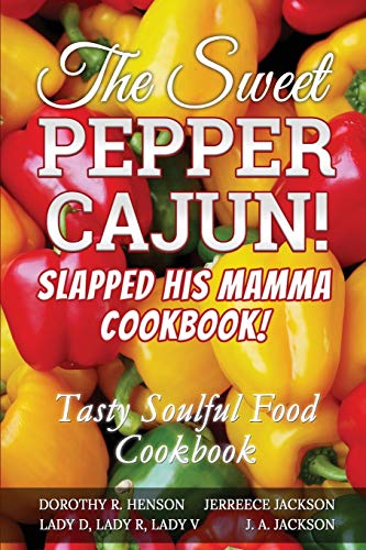 The Sweet Pepper Cajun! Slapped His Mamma Cookbook!