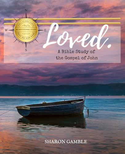 Loved. A Bible Study of the Gospel of John