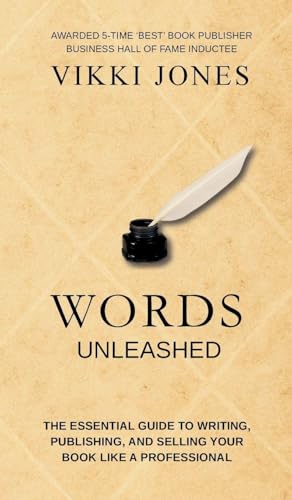 Words Unleashed - The Essential Guide to Writing, Publishing, and Selling Your Book Like a Professional