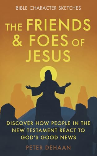 The Friends and Foes of Jesus