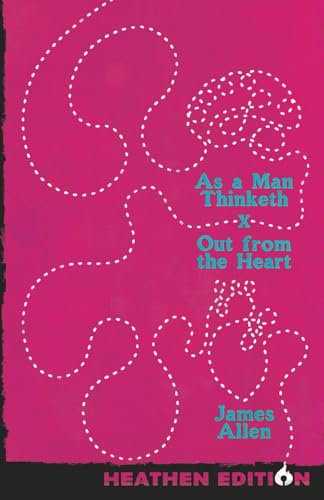 As a Man Thinketh X Out from the Heart (Heathen Edition)