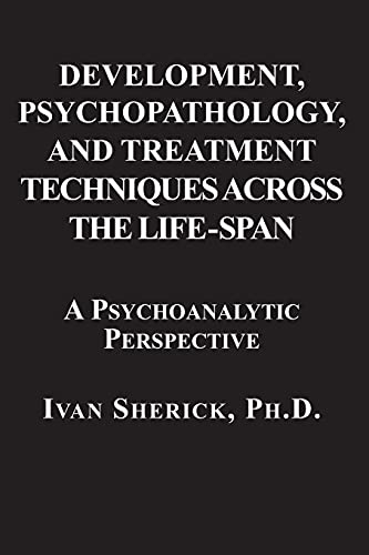 Development, Psychopathology, and Treatment Techniques Across the Life-Span