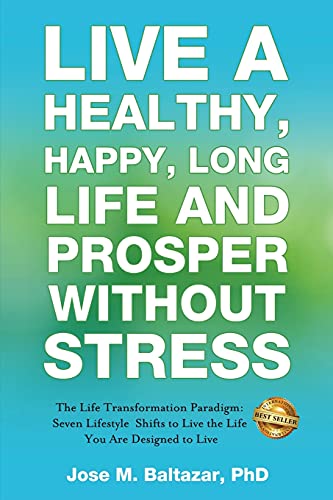 Live a Healthy, Happy, Long Life and Prosper Without Stress