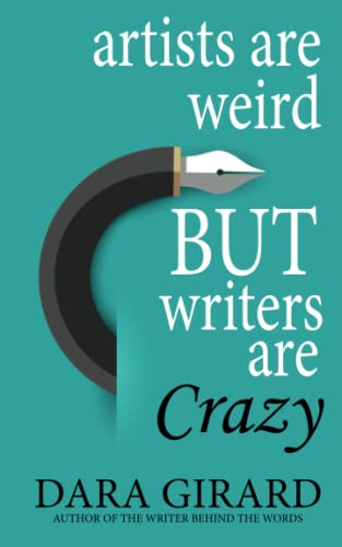 Artists are Weird but Writers are Crazy