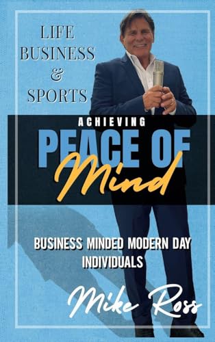 Achieving Peace of Mind in Life, Business, and Sports