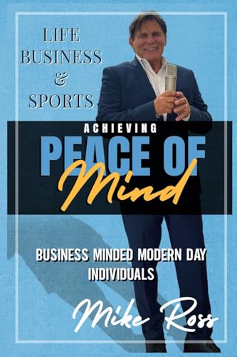 Achieving Peace of Mind in Life, Business, and Sports