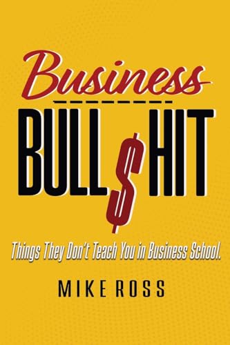 Business Bullshit - Things They Don't Teach You in Business School