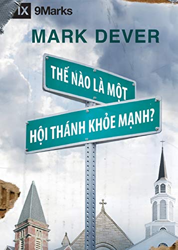What Is a Healthy Church? / Thế Nào Là Môt Hôi Thánk Khỏe Mạnh?