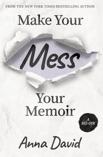 Make Your Mess Your Memoir