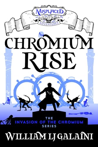 Chromium Rise - A Misplaced Adventures Novel