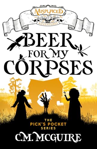 Beer For My Corpses - A Misplaced Adventures Novel