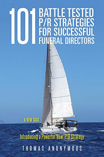 101 Battle Tested P R Strategies for Successful Funeral Directors