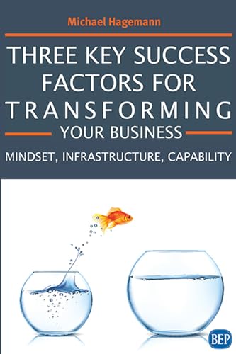 Three Key Success Factors for Transforming Your Business