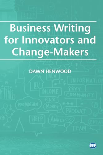 Business Writing For Innovators and Change-Makers