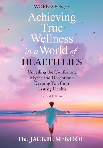 Achieving True Wellness in a World of Health Lies Workbook