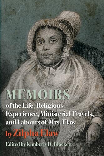 Memoirs of the Life, Religious Experience, Ministerial Travels, and Labours of Mrs. Elaw