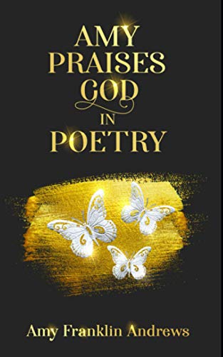 AMY PRAISES GOD IN POETRY