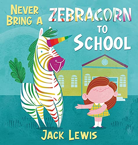 Never Bring a Zebracorn to School