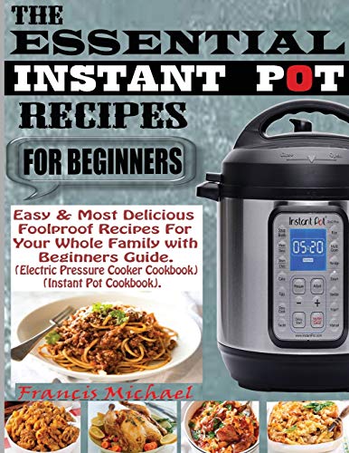 THE ESSENTIAL INSTANT POT RECIPES FOR BEGINNERS
