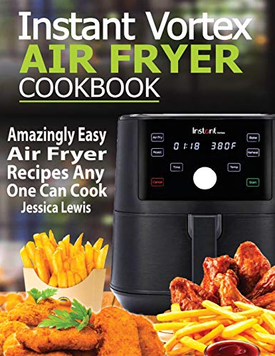 Instant Vortex Air Fryer Cookbook