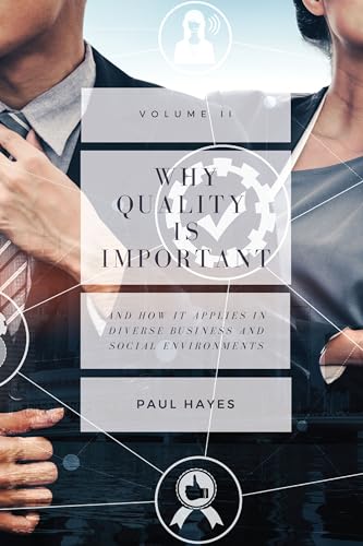 Why Quality is Important and How It Applies in Diverse Business and Social Environments, Volume II
