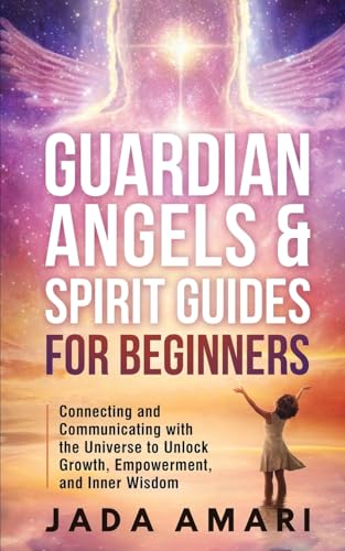 Guardian Angels & Spirit Guides for Beginners