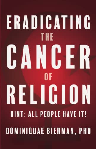 Eradicating the Cancer of Religion