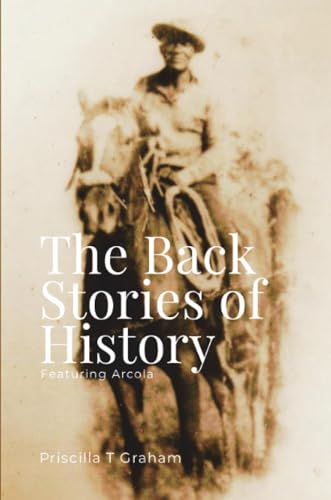 The Back Stories of History featuring Arcola