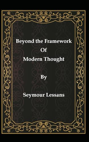 Beyond the Framework of Modern Thought