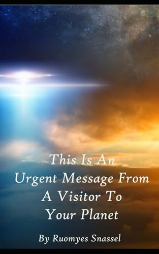 This Is An Urgent Message From A Visitor To Your Planet
