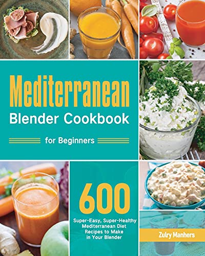 Mediterranean Blender Cookbook for Beginners