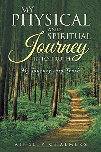 My Physical and Spiritual Journey into Truth