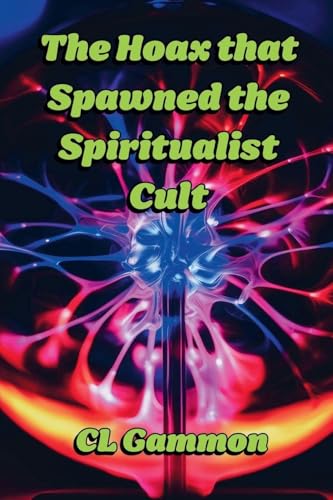 The Hoax that Spawned the Spiritualist Cult